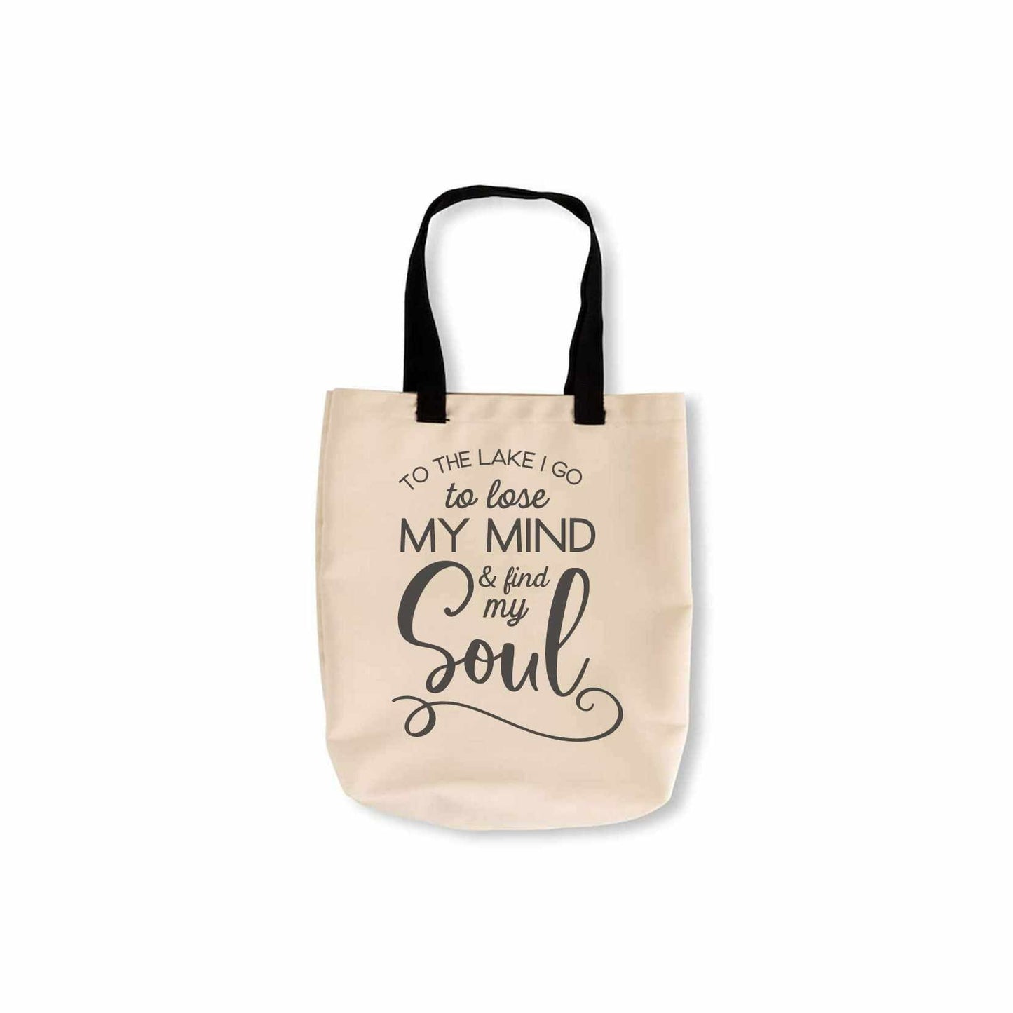 To the Lake I go To Lose My Mind and Find My Soul Tote Bag - Shoreline Crafter