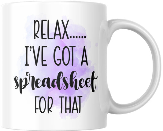 Relax... I've Got a Spreadsheet Mug - Shoreline Crafter