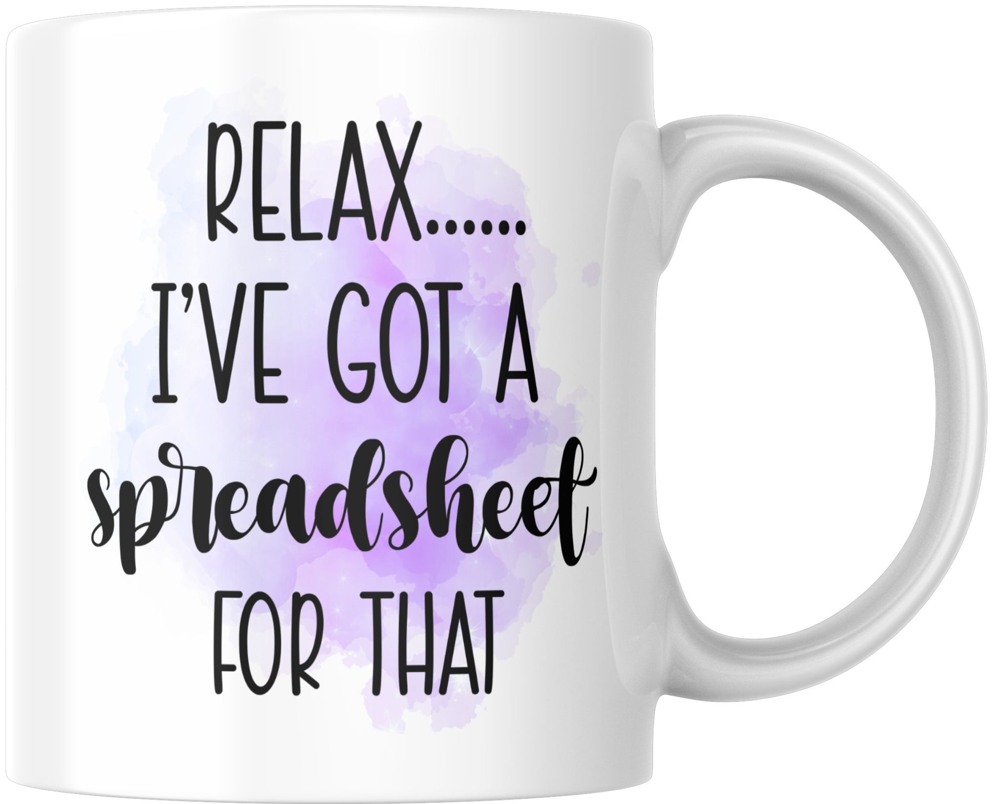 Relax... I've Got a Spreadsheet Mug - Shoreline Crafter